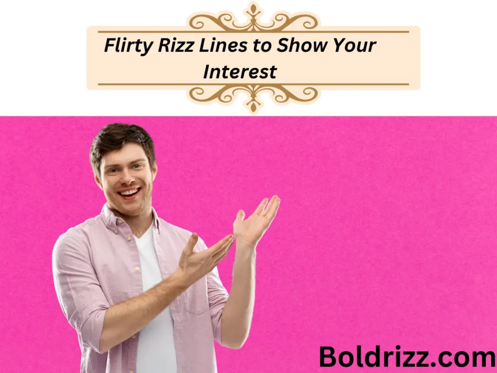 Flirty Rizz Lines to Show Your Interest