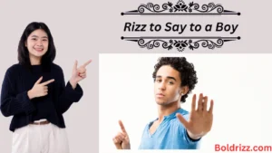 Read more about the article Rizz to Say to a Boy: 17 Fun and Creative Lines to Win His Heart!